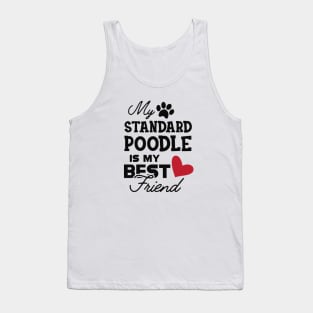 Standard Poodle Dog - My standard poodle is my best friend Tank Top